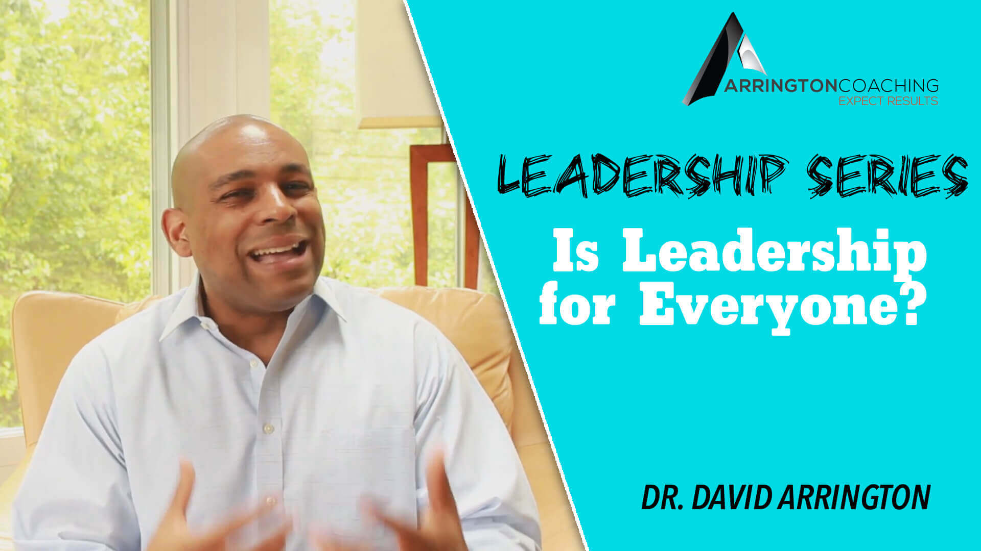 Executive Coach Dr David Arrington Is Leadership for Everyone