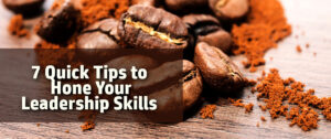 Leadership Skills - 7 Quick Tips to Hone Yours Leadership skills can be taught quickly but take time to become habit