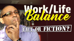 Work-Life Balance: Fact or Fiction? Dr. David Arrington executive coach discusses work-life balance