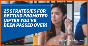 25 Strategies for Getting Promoted after You’ve Been Passed Over 25 Strategies for Getting Promoted